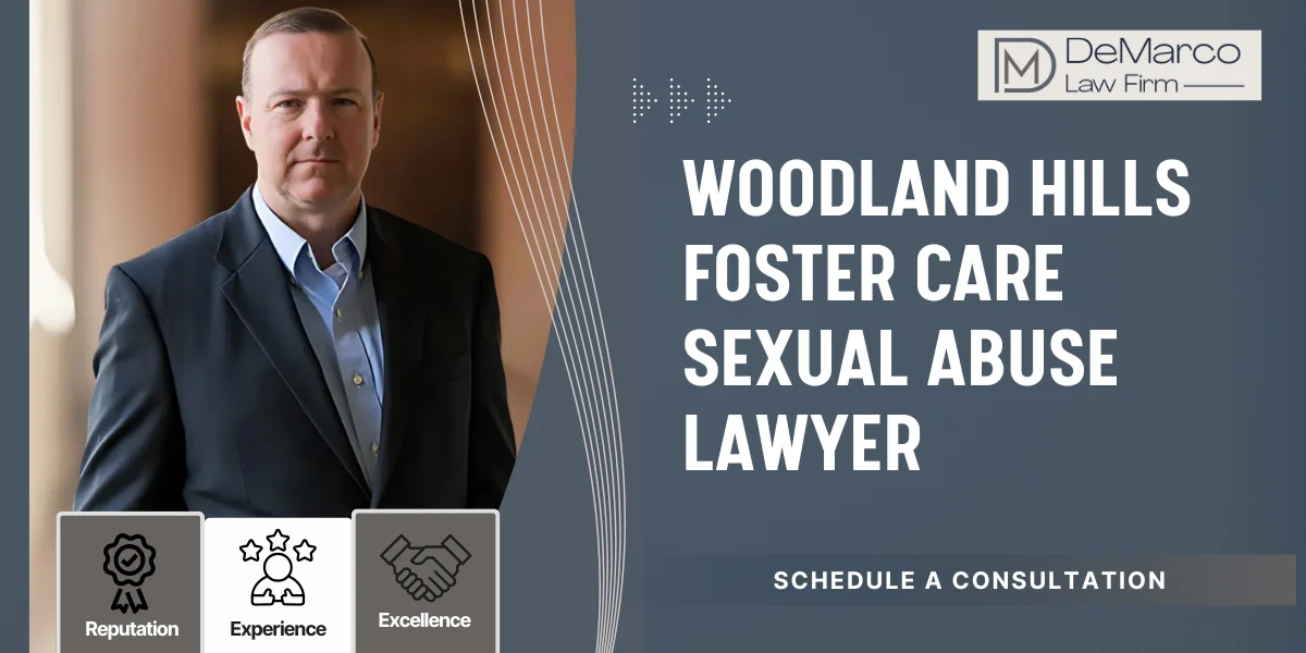 Trusted Woodland Hills Foster Care Sexual Abuse Lawyer