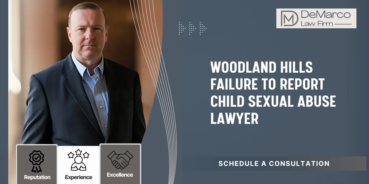 Trusted Woodland Hills Failure to Report Child Sexual Abuse Lawyer